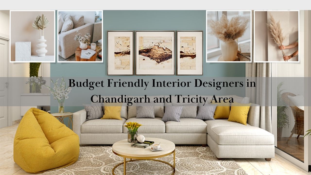 Budget Friendly Interior Designers In Chandigarh And Tricity Area